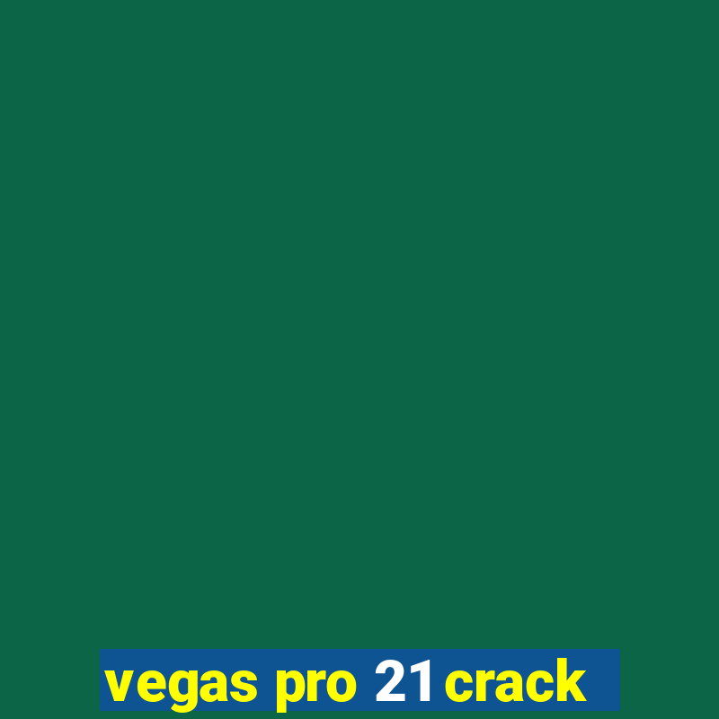 vegas pro 21 crack